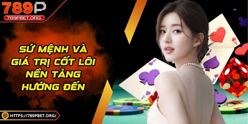 Sứ mệnh và giá trị cốt lõi nền tảng hướng đến
