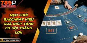Mẹo chơi baccarat hiệu quả giúp tăng cơ hội thắng lớn